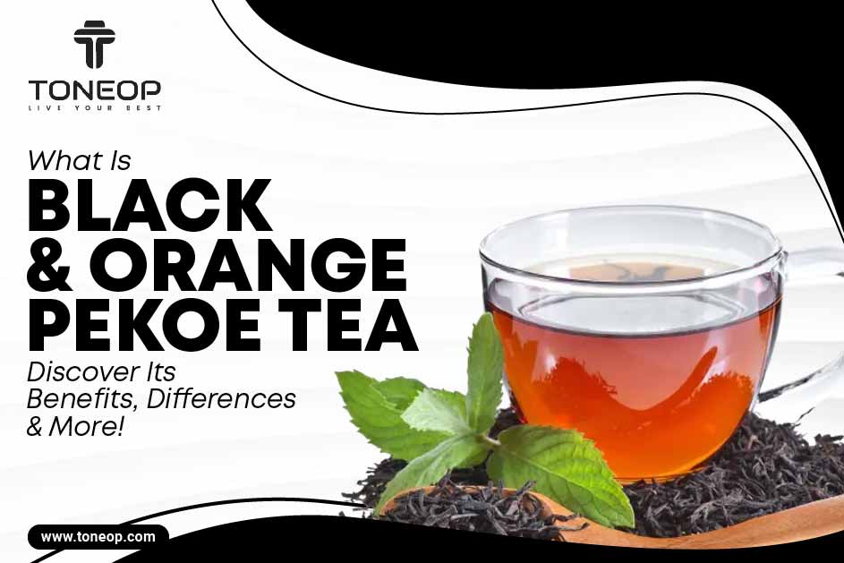 Discover the Health Benefits of Black Tea Orange Pekoe: A Heart-Healthy Choice