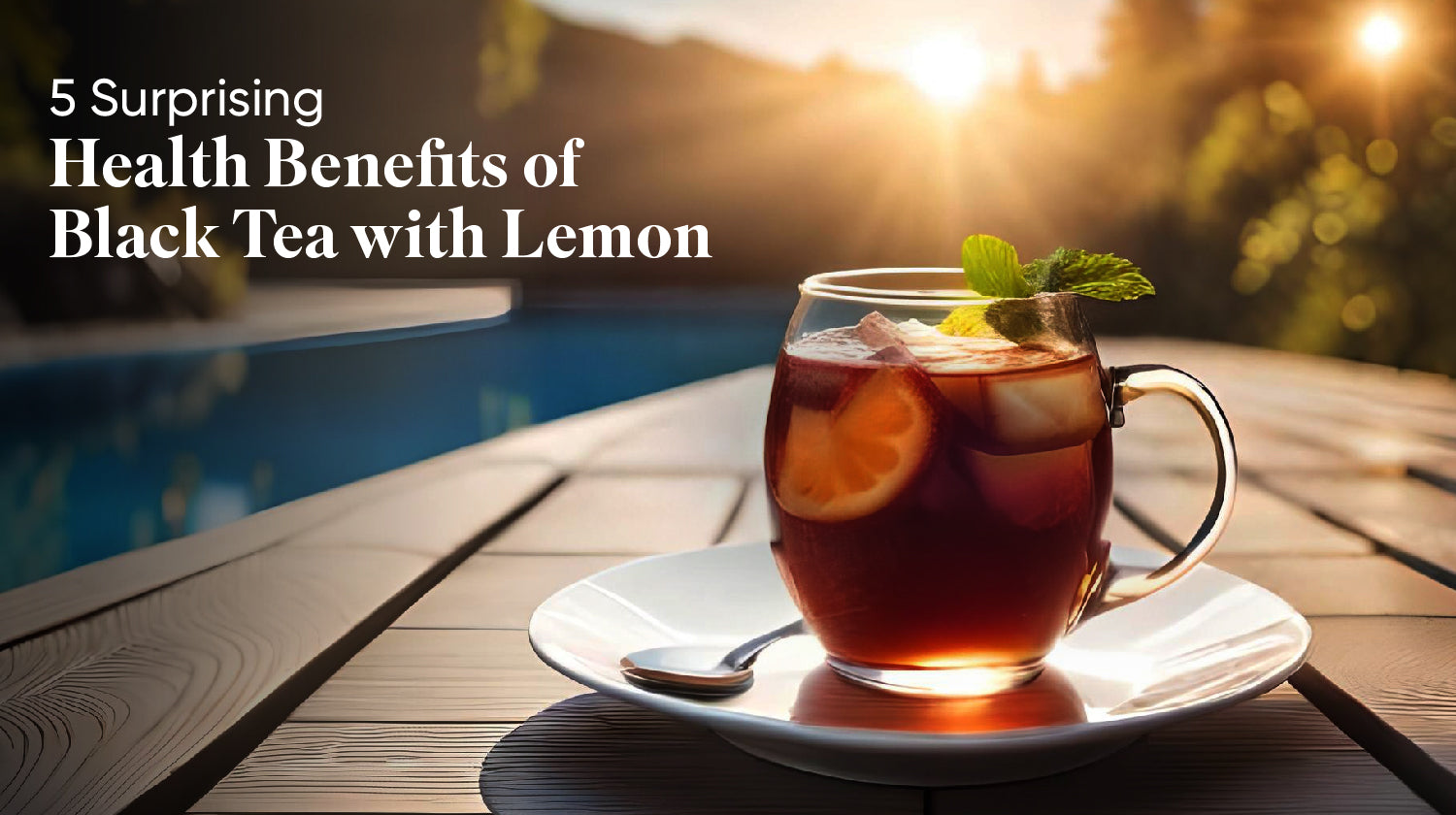 Lemon with Black Tea: Top 5 Advantages You Should Know