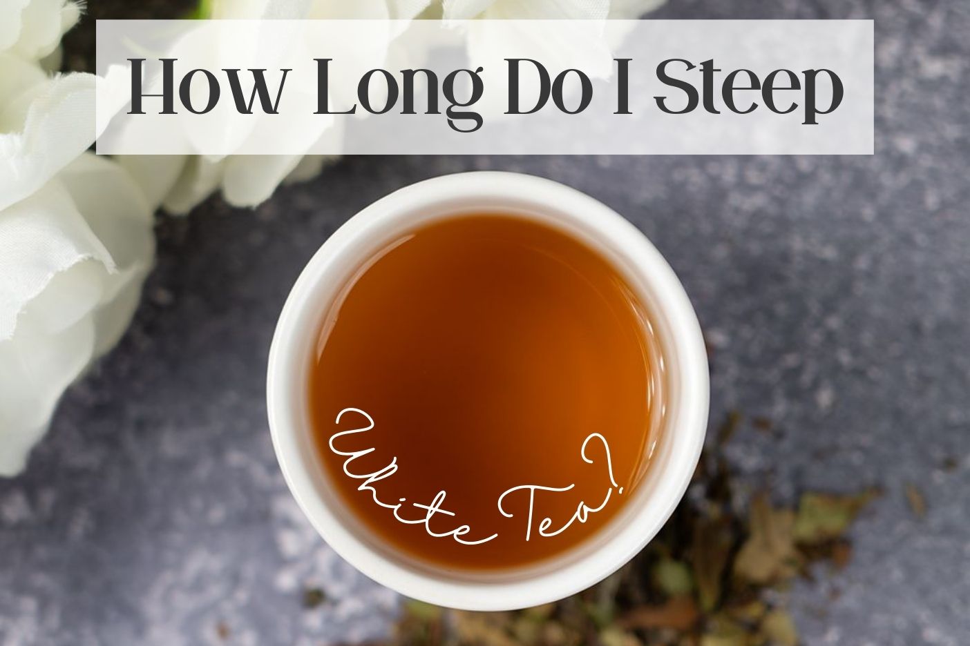 how long do you steep white tea