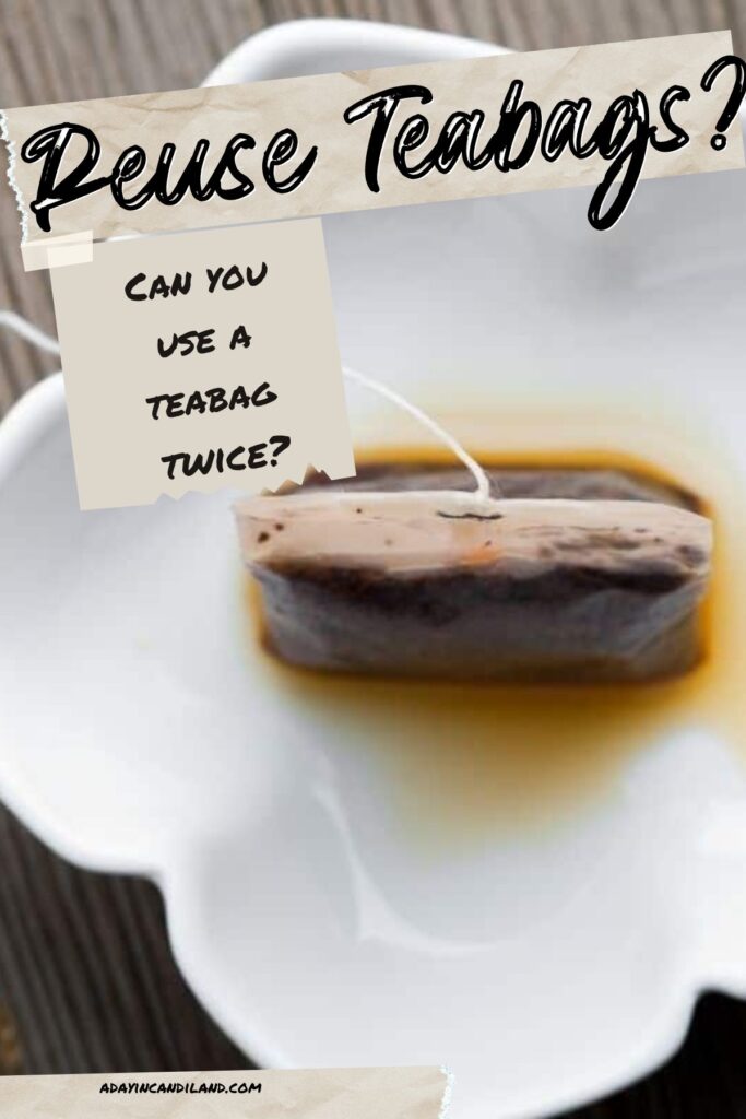 how many times can you use a tea bag