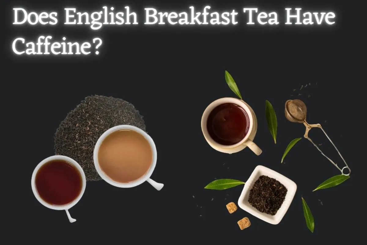 Does English Black Tea Have Caffeine? The Simple Answer You Need